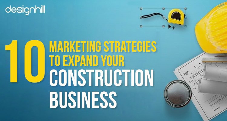 10 Marketing Strategies To Expand Your Construction Business