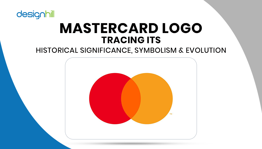 Mastercard Logo Tracing Its Historical Significance, Symbolism & Evolution