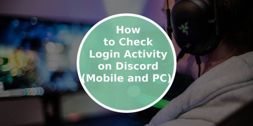 How to Check Login Activity on Discord